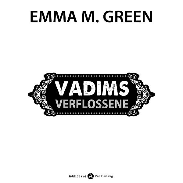 Vadims Verflossene, Emma M. Green