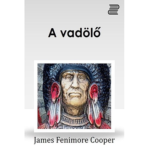 Vadölo / Borharisnya Bd.1, Fenimore Cooper James
