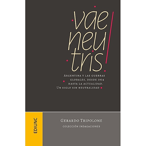 Vae neutris! / Indagaciones Bd.20, Gerardo Tripolone