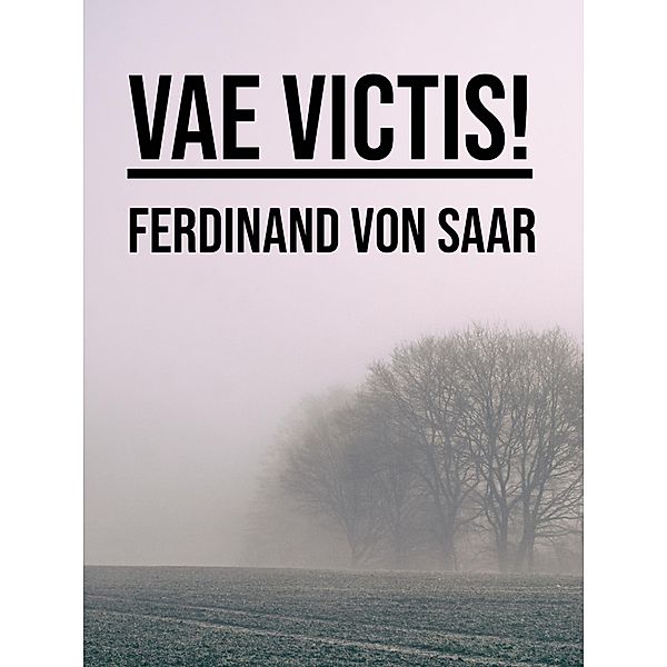 Vae victis!, Ferdinand Von Saar