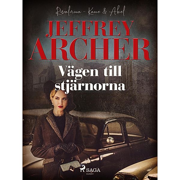 Vägen till stjärnorna / Rivalerna - Kane & Abel Bd.3, Jeffrey Archer