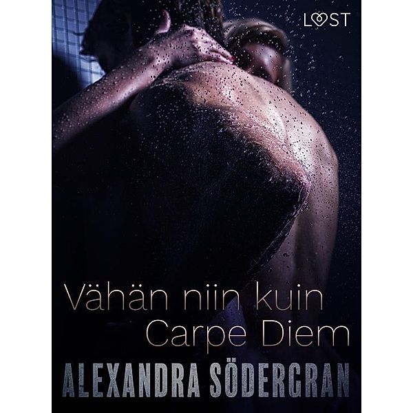 Vähän niin kuin carpe diem - eroottinen novelli, Alexandra Södergran