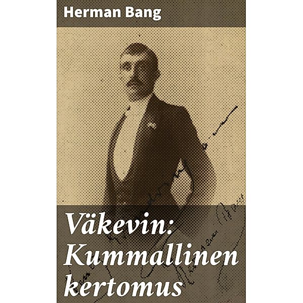 Väkevin: Kummallinen kertomus, Herman Bang