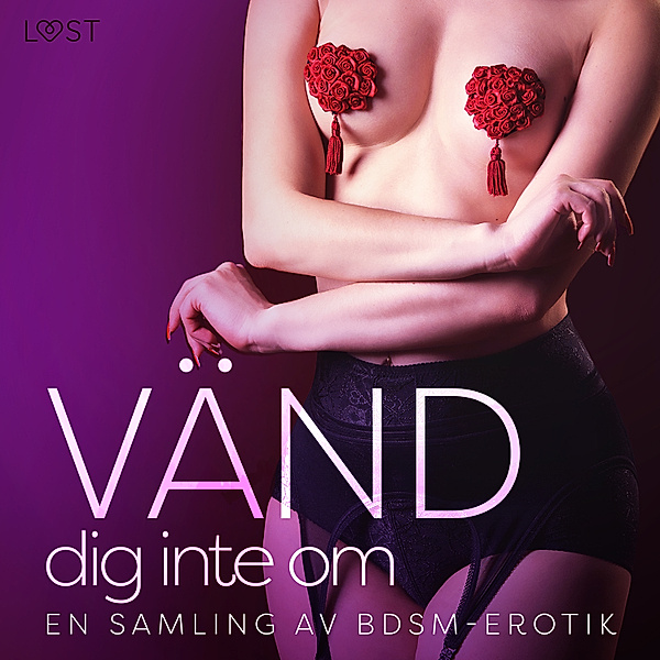 Vänd dig inte om: En samling av BDSM-erotik, Lust Authors
