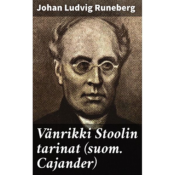 Vänrikki Stoolin tarinat (suom. Cajander), Johan Ludvig Runeberg
