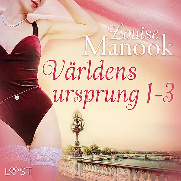 Världens ursprung - Världens ursprung 1-3 - erotisk serie, Louise Manook