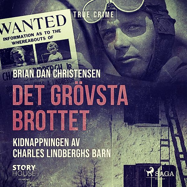 Världshistoriens största brott - Det grövsta brottet - Kidnappningen av Charles Lindberghs barn, Brian Dan Christensen