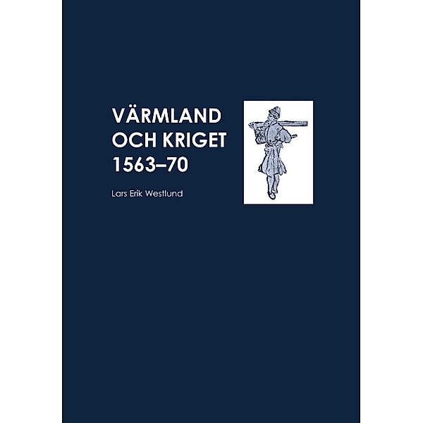 Värmland och kriget 1563-70, Lars Erik Westlund