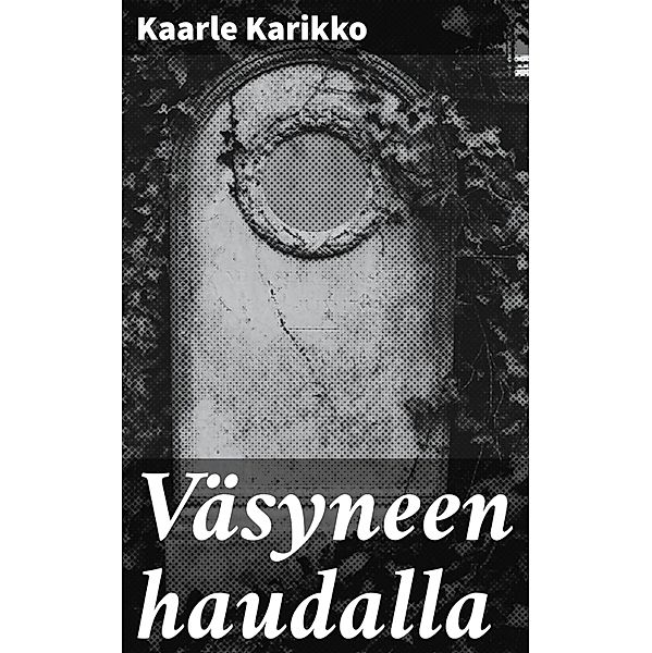 Väsyneen haudalla, Kaarle Karikko