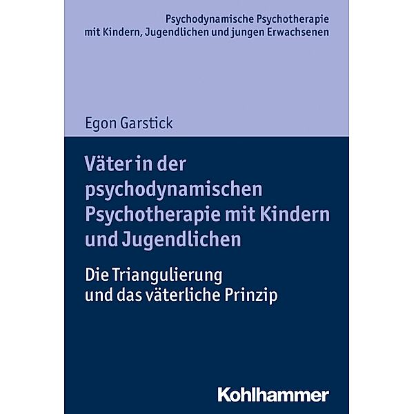 Väter in der psychodynamischen Psychotherapie mit Kindern und Jugendlichen, Egon Garstick