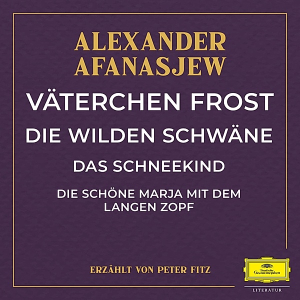 Väterchen Frost / Die wilden Schwäne / Das Schneekind / Die schöne Marja mit dem langen Zopf, Alexander Afanasjew