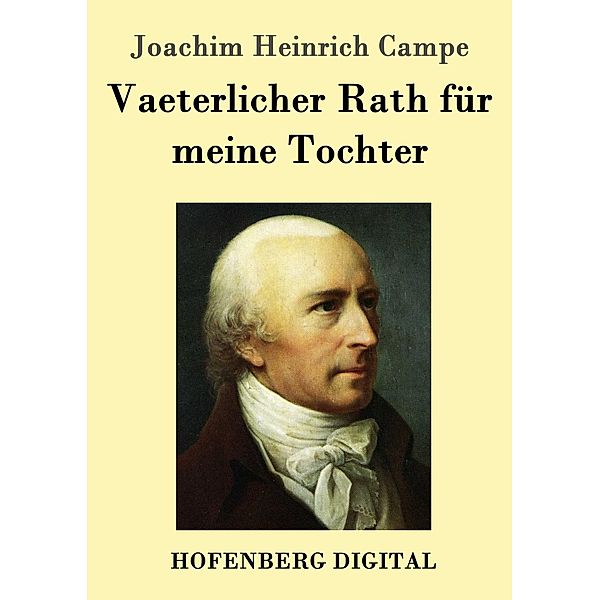 Vaeterlicher Rath für meine Tochter, Joachim Heinrich Campe