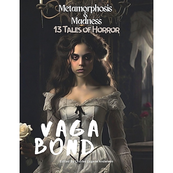 Vagabond: Metamorphosis and Madness / Vagabond, Charles Eugene Anderson