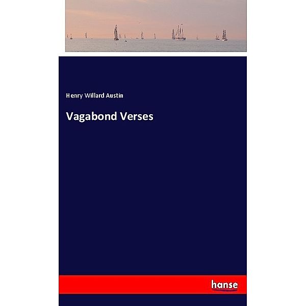 Vagabond Verses, Henry Willard Austin