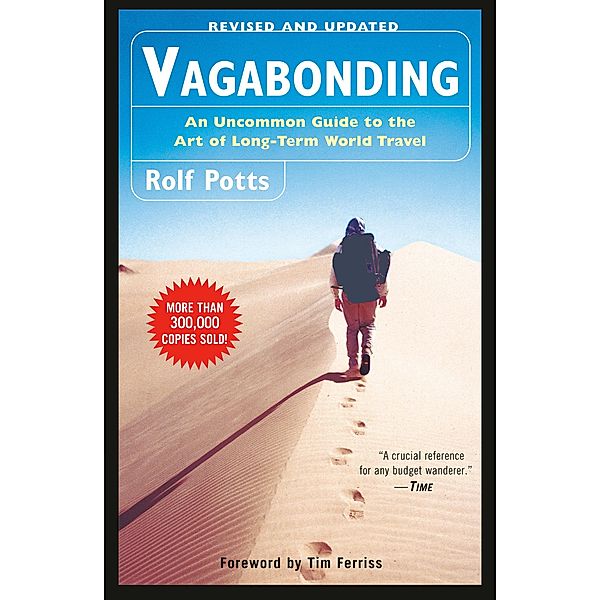 Vagabonding: An Uncommon Guide to the Art of Long-Term World Travel, Rolf Potts