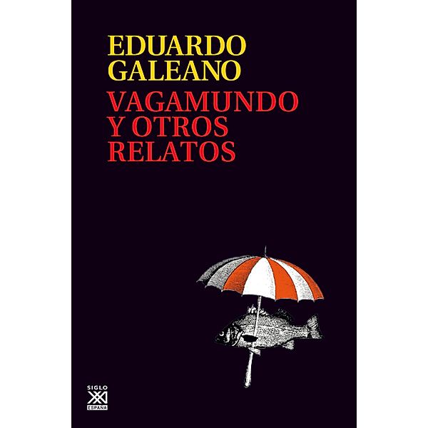 Vagamundo y otros relatos / Biblitoeca Eduardo Galeano Bd.22, Eduardo Galeano