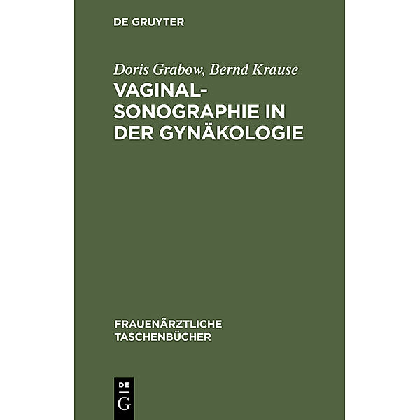 Vaginalsonographie in der Gynäkologie, Bernd Th. Krause, Doris Grabow