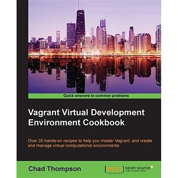 Vagrant Virtual Development Environment Cookbook, Chad Thompson