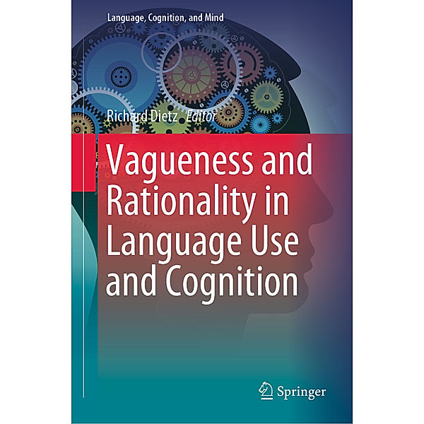 Vagueness and Rationality in Language Use and Cognition