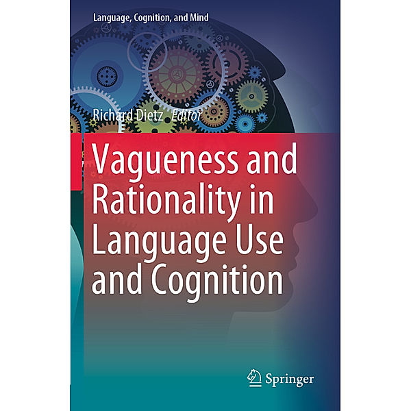 Vagueness and Rationality in Language Use and Cognition