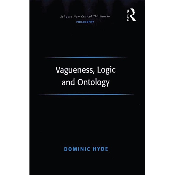 Vagueness, Logic and Ontology, Dominic Hyde