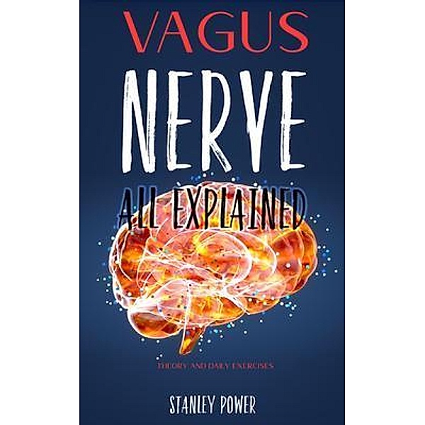 Vagus Nerve All Explained / CHARLIE CREATIVE LAB LTD PUBLISHER, Stanley Power