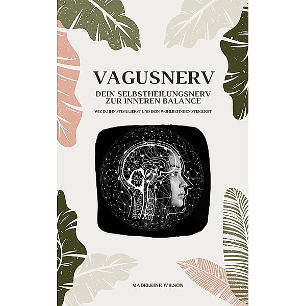 Vagusnerv - Dein Selbstheilungsnerv zur inneren Balance, Madeleine Wilson