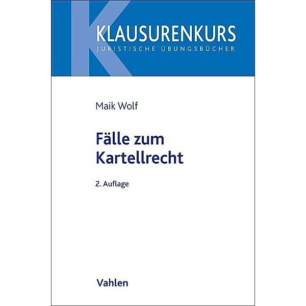 Vahlen Jura/Klausurenkurs / Kartellrecht in Fällen, Franz Jürgen Säcker, Maik Wolf