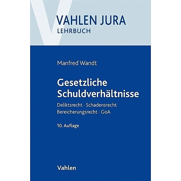 Vahlen Jura, Lehrbuch / Gesetzliche Schuldverhältnisse, Manfred Wandt