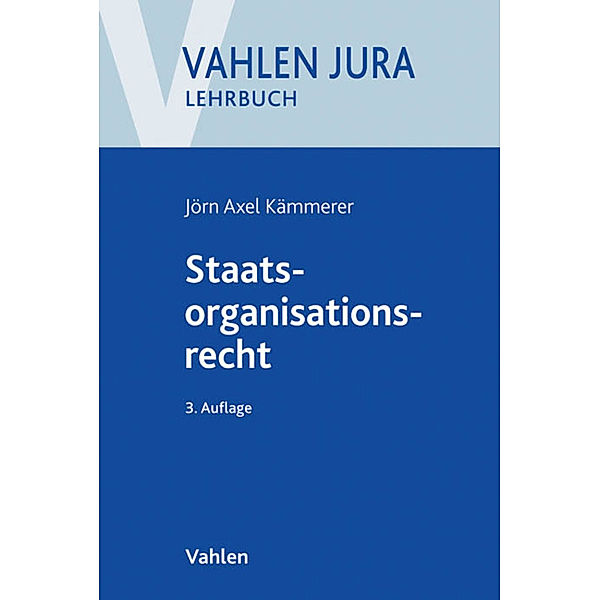 Vahlen Jura/Lehrbuch: Staatsorganisationsrecht, Jörn Axel Kämmerer