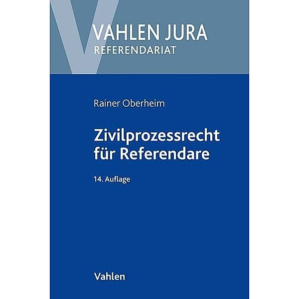 Vahlen Jura, Referendariat / Zivilprozessrecht für Referendare, Rainer Oberheim