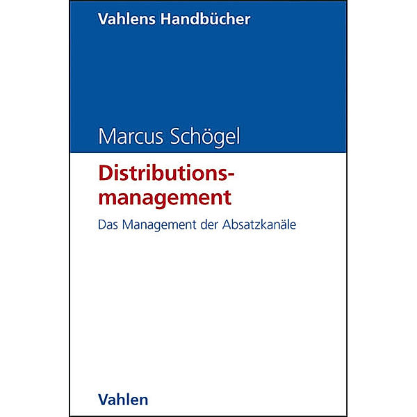 Vahlens Handbücher der Wirtschafts- und Sozialwissenschaften / Distributionsmanagement, Marcus Schögel