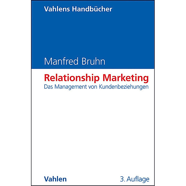 Vahlens Handbücher der Wirtschafts- und Sozialwissenschaften: Relationship Marketing, Manfred Bruhn