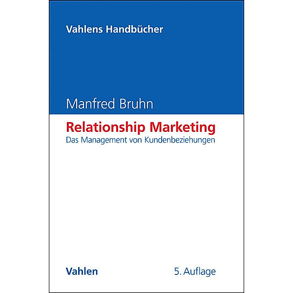 Vahlens Handbücher der Wirtschafts- und Sozialwissenschaften / Relationship Marketing, Manfred Bruhn