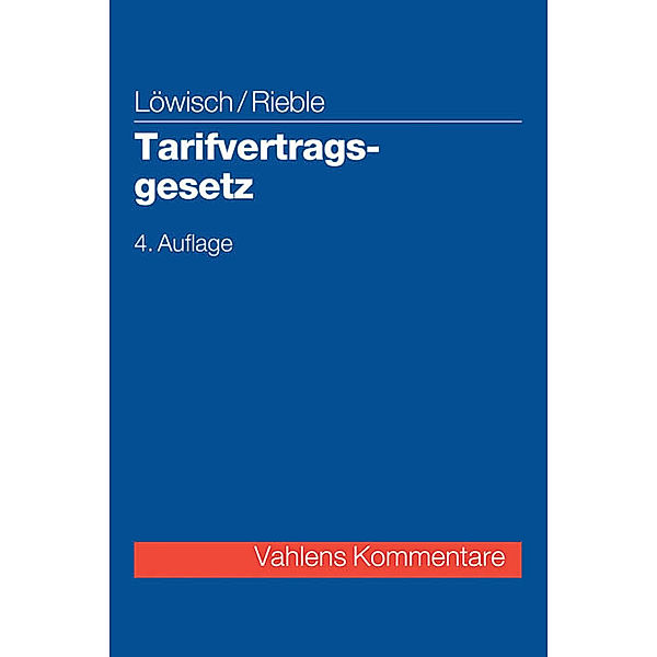Vahlens Kommentare / Tarifvertragsgesetz (TVG), Kommentar, Manfred Löwisch, Volker Rieble