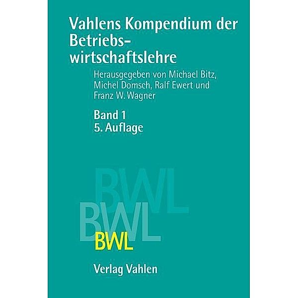 Vahlens Kompendium der Betriebswirtschaftslehre  Bd. 1, Michael Bitz, Klaus Dellmann, Michel E. Domsch