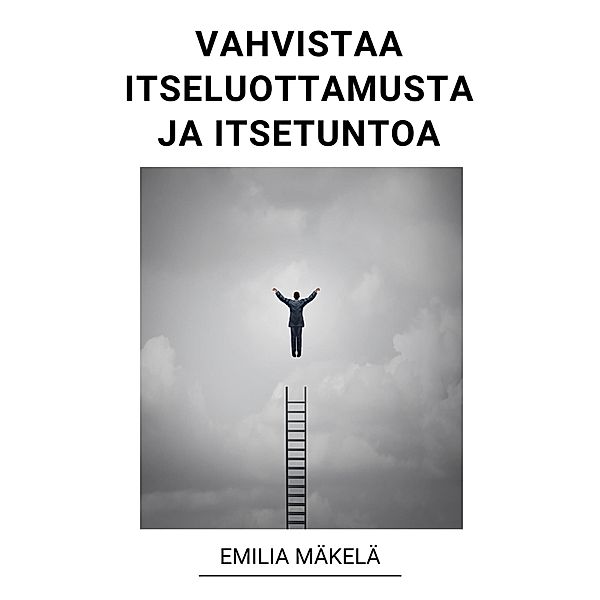 Vahvistaa Itseluottamusta ja Itsetuntoa, Emilia Mäkelä