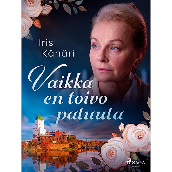 Vaikka en toivo paluuta / Karjalainen trilogia Bd.3, Iris Kähäri
