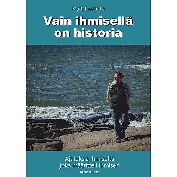 Vain ihmisellä on historia, Matti Puolakka