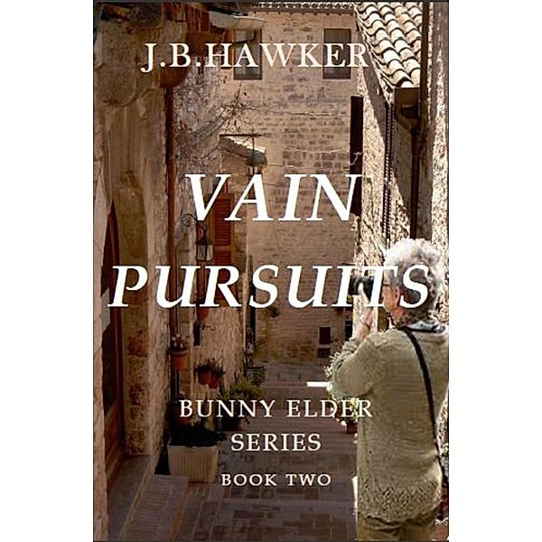 Vain Pursuits (Bunny Elder Series) / Bunny Elder Series, J. B. Hawker