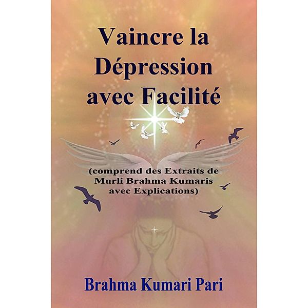 Vaincre la Dépression avec Facilité, Brahma Kumari Pari