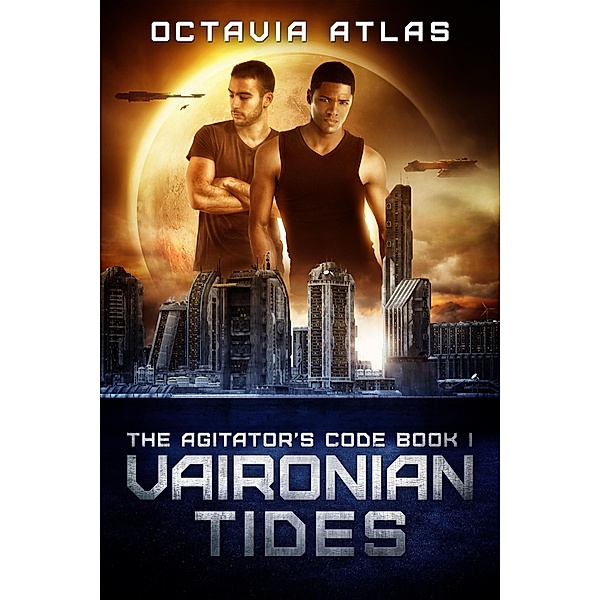 Vaironian Tides (The Agitator's Code, #1) / The Agitator's Code, Octavia Atlas