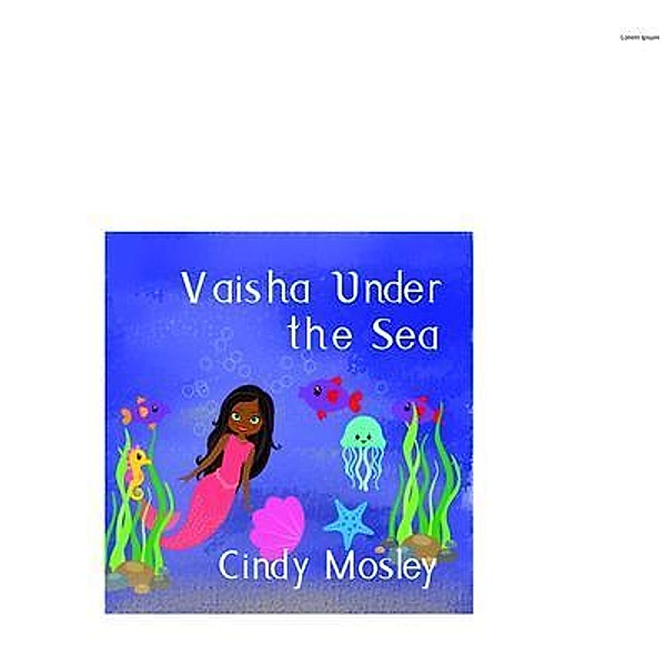 Vaisha Under the Sea / The Five V's Mermaids Bd.1, Cindy Mosley