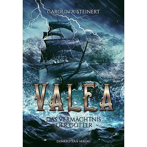 Valea - Das Vermächtnis der Götter / Valea, Carolin A. Steinert