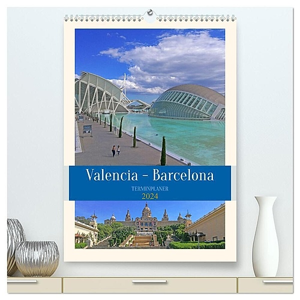 Valencia - Barcelona Terminplaner (hochwertiger Premium Wandkalender 2024 DIN A2 hoch), Kunstdruck in Hochglanz, Denise Graupner