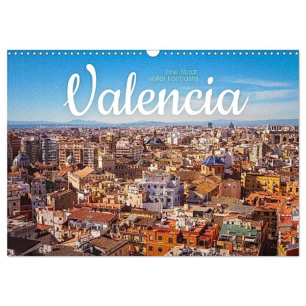 Valencia - Eine Stadt voller Kontraste. (Wandkalender 2024 DIN A3 quer), CALVENDO Monatskalender, SF