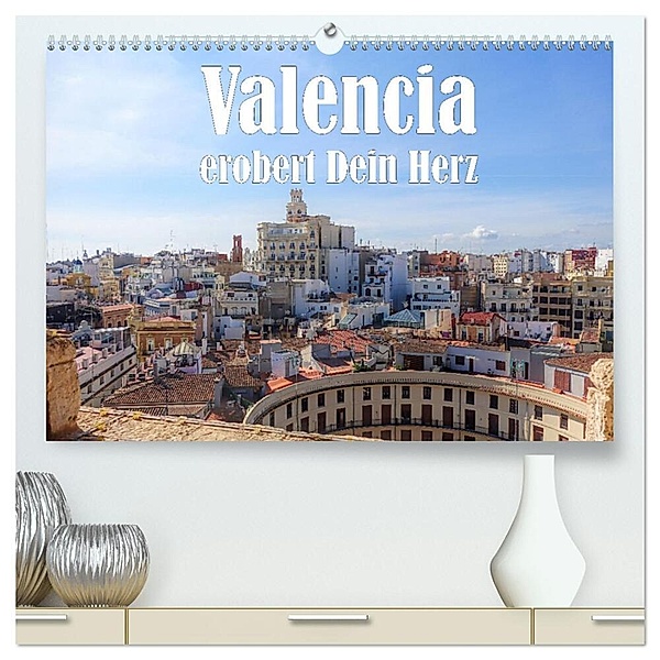 Valencia erobert dein Herz (hochwertiger Premium Wandkalender 2024 DIN A2 quer), Kunstdruck in Hochglanz, Liselotte Brunner-Klaus