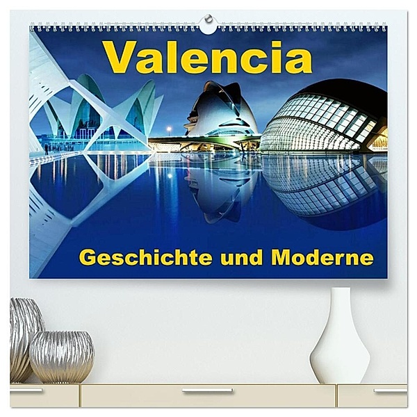 Valencia - Geschichte und Moderne (hochwertiger Premium Wandkalender 2024 DIN A2 quer), Kunstdruck in Hochglanz, insideportugal