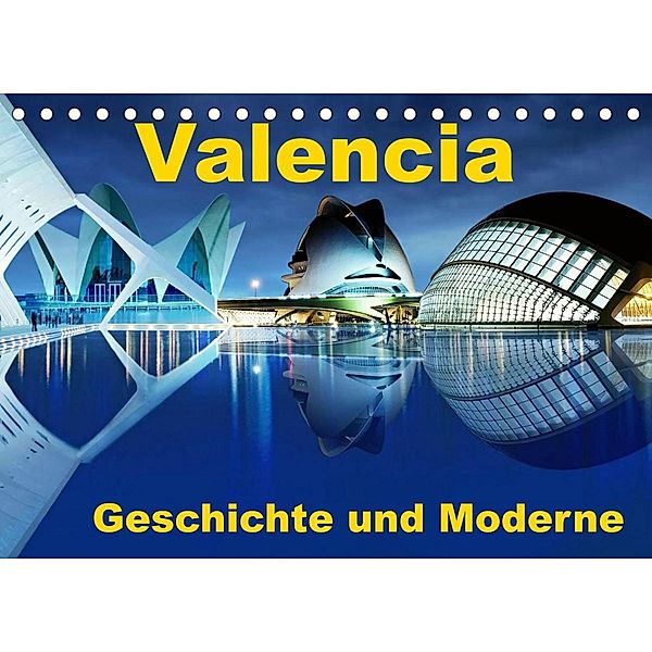 Valencia - Geschichte und Moderne (Tischkalender 2022 DIN A5 quer), insideportugal