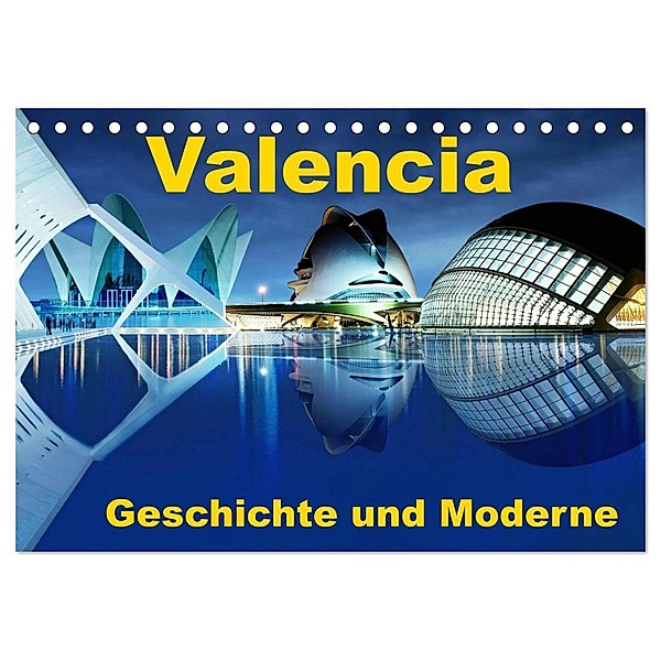 Valencia - Geschichte und Moderne (Tischkalender 2024 DIN A5 quer), CALVENDO Monatskalender, insideportugal